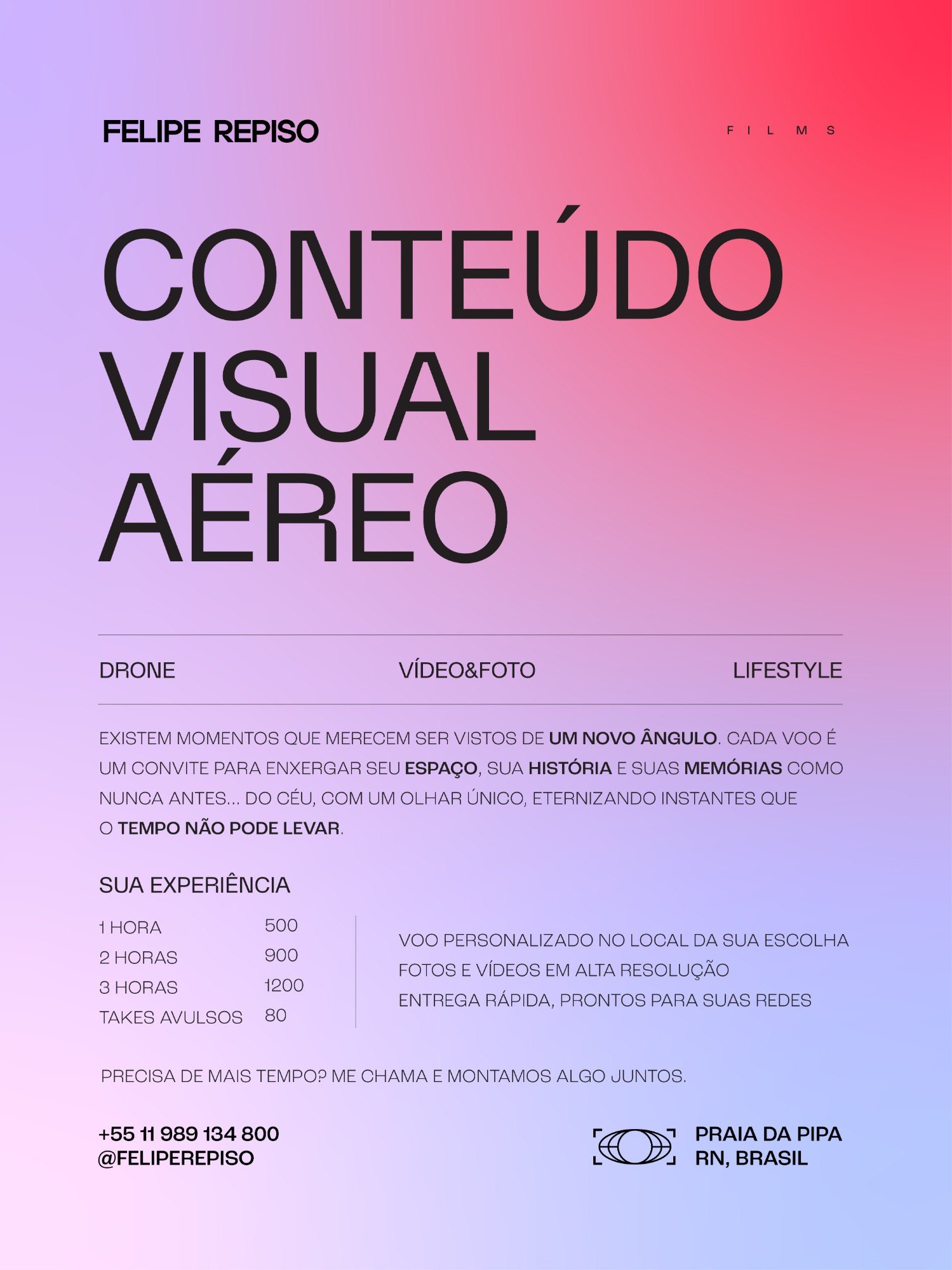 Conteúdo visual aéreo. Sua experiência: 1 hora R$ 500, 2 horas R$ 900, 3 horas R$ 1.200, takes avulsos R$ 80. Voo personalizado no local da sua escolha, fotos e vídeos em alta resolução, entrega rápida. Precisa de mais tempo? Me chama e montamos algo juntos.